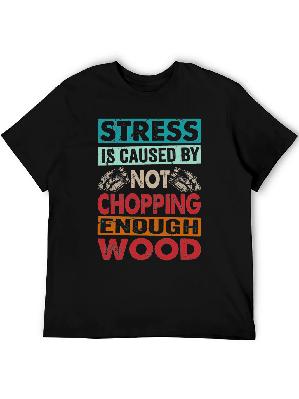 Stress Wood Chopping T-Shirt