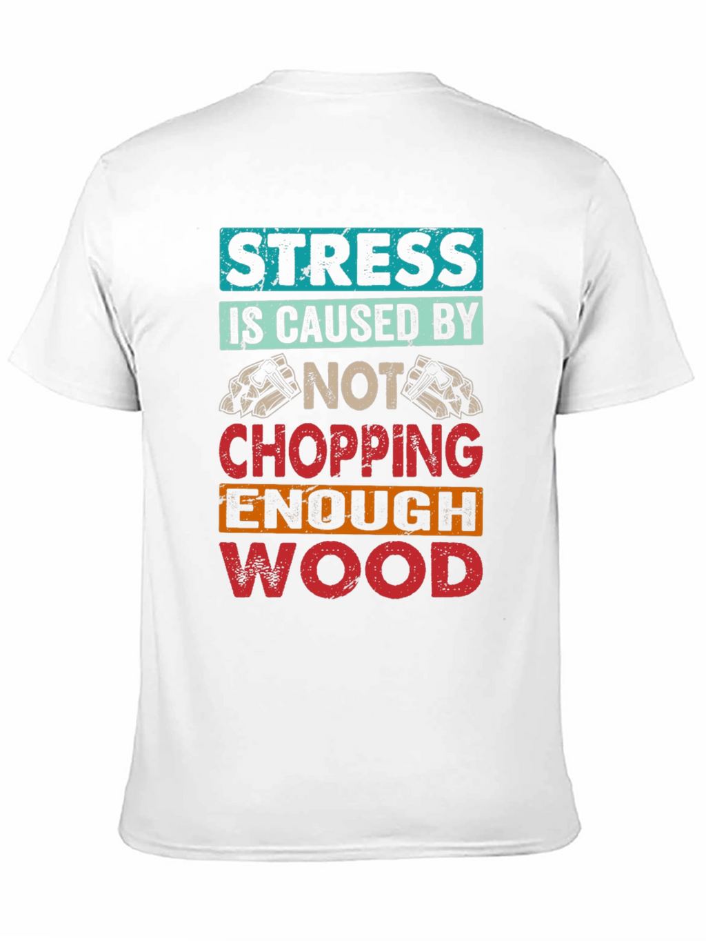 Stress Wood Chopping T-Shirt