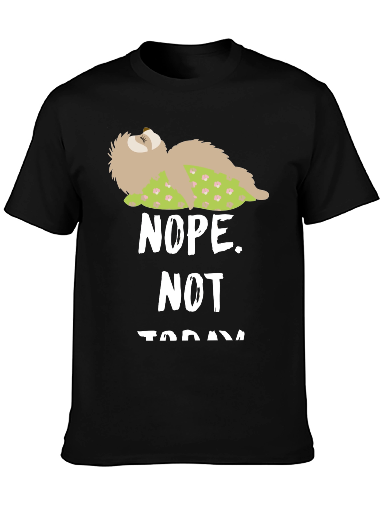 Nope Not Today Sloth Graphic Tee - Funny Lazy Day T-Shirt