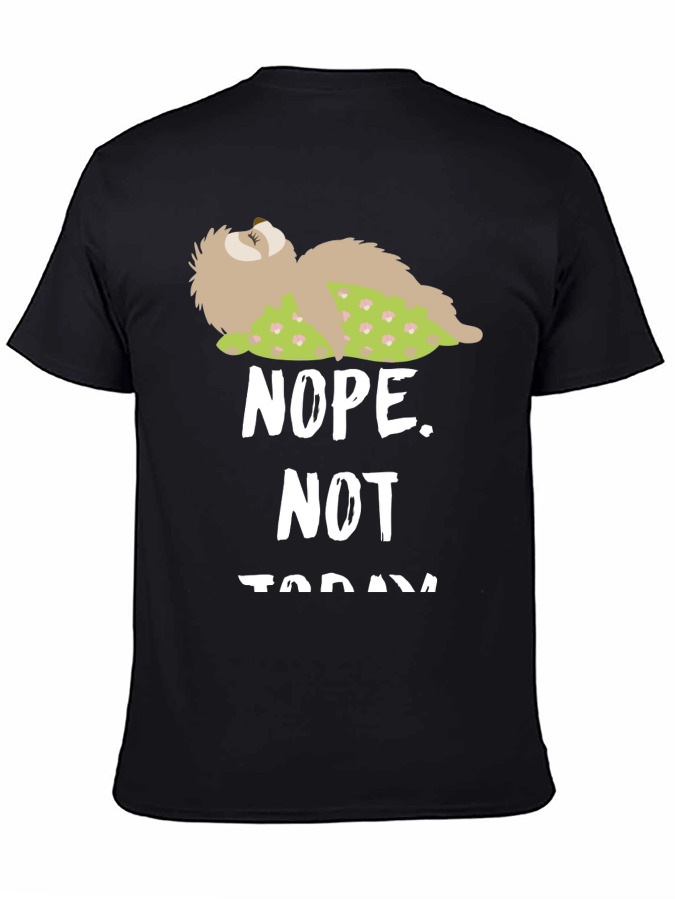 Nope Not Today Sloth Graphic Tee - Funny Lazy Day T-Shirt