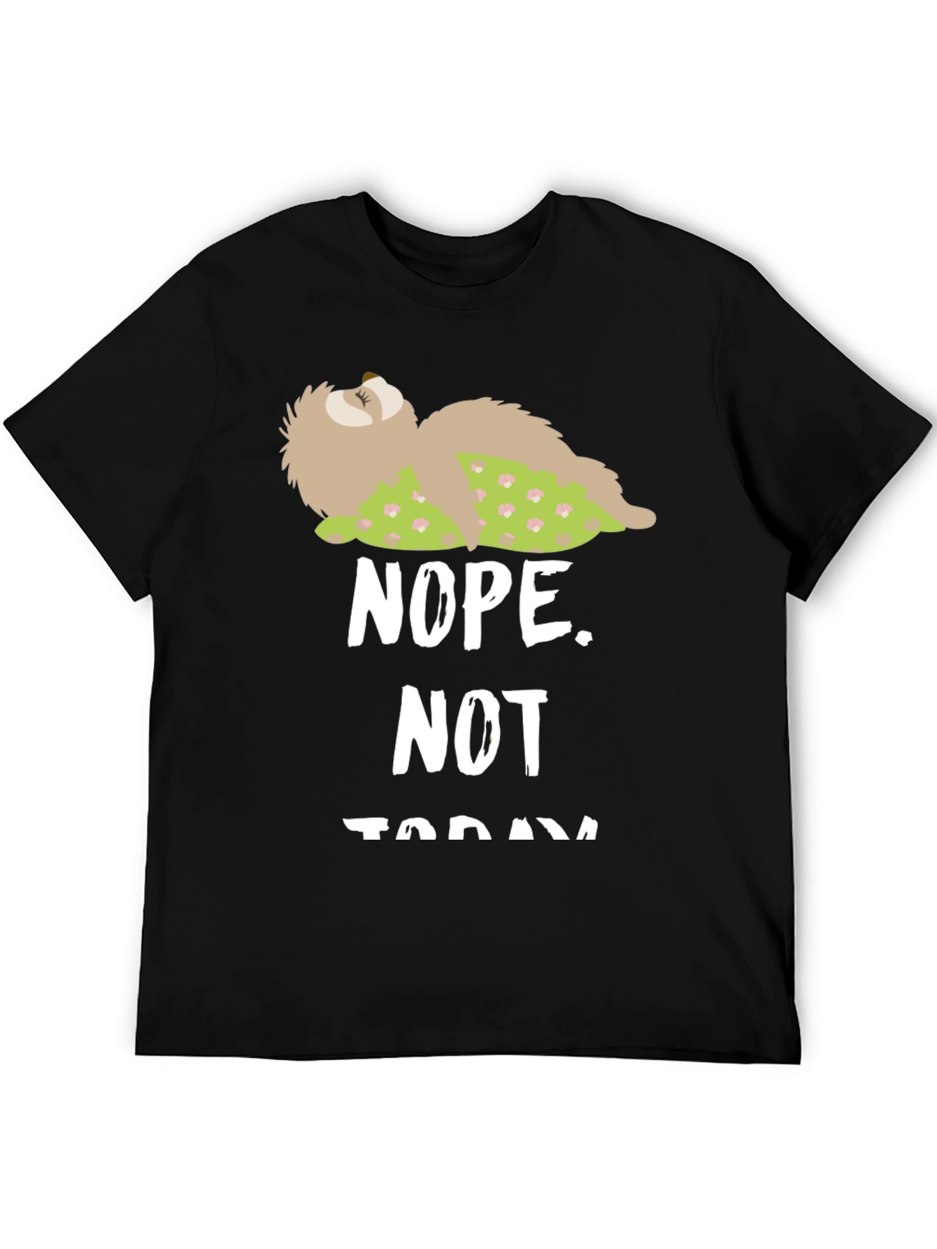 Nope Not Today Sloth Graphic Tee - Funny Lazy Day T-Shirt