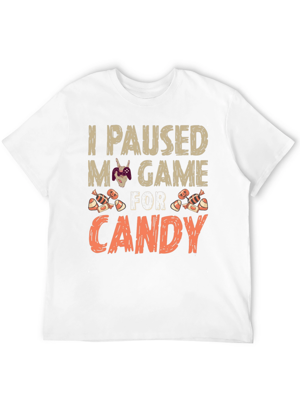 I Paused My Game For Candy T-Shirt