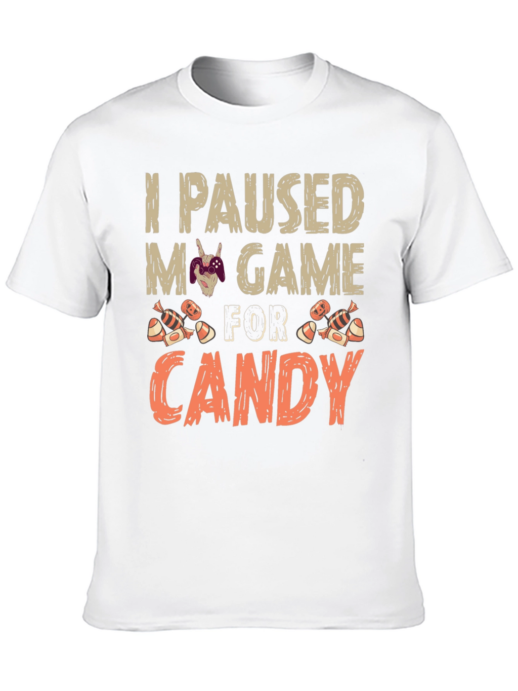 I Paused My Game For Candy T-Shirt