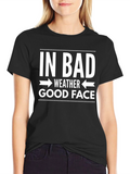 In Bad Weather Good Face Graphic T-Shirt