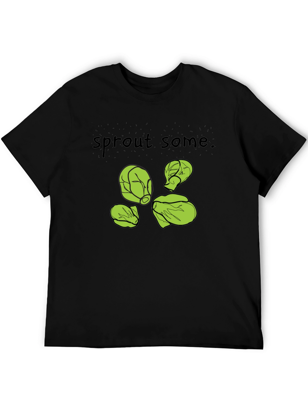 Sprout Some T-Shirt -  Black Cotton Humorous Design