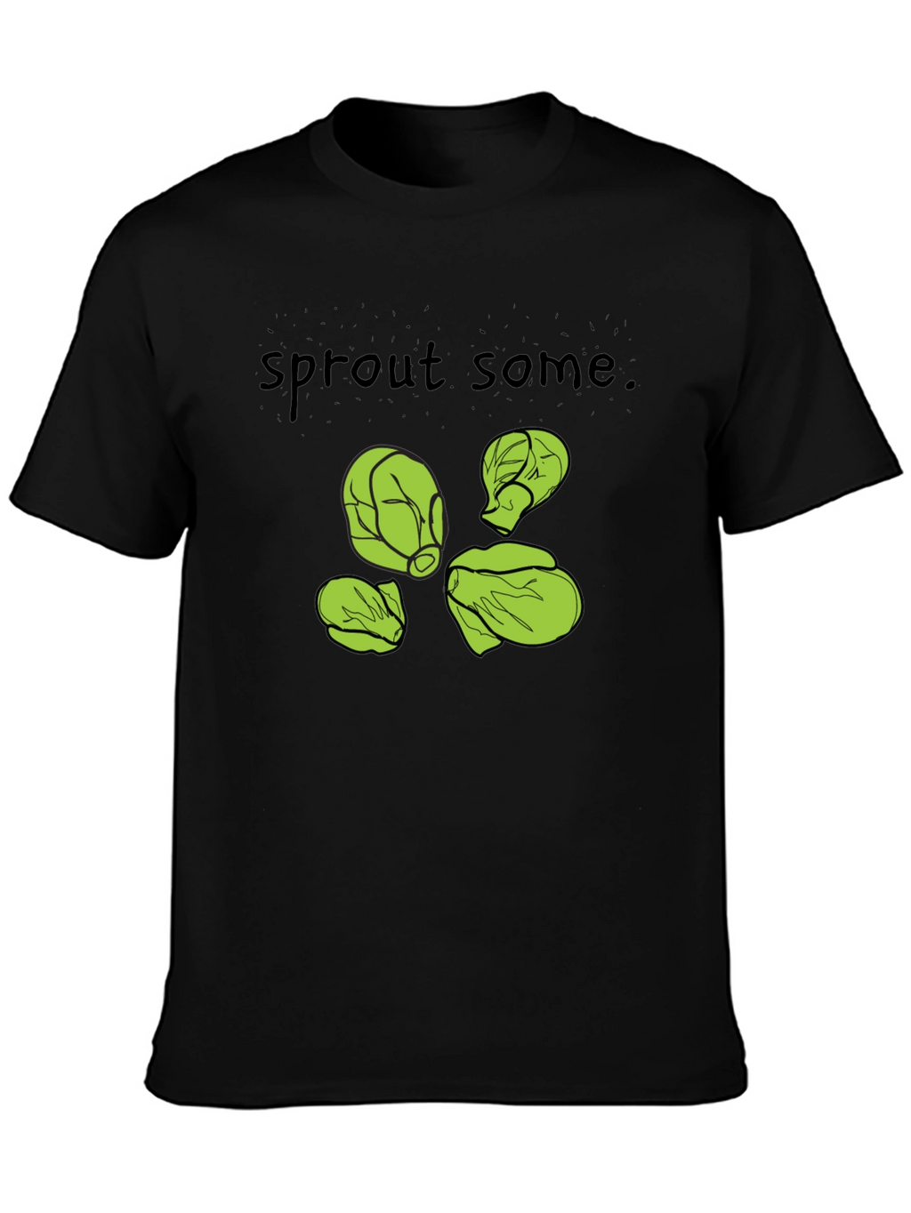 Sprout Some T-Shirt -  Black Cotton Humorous Design