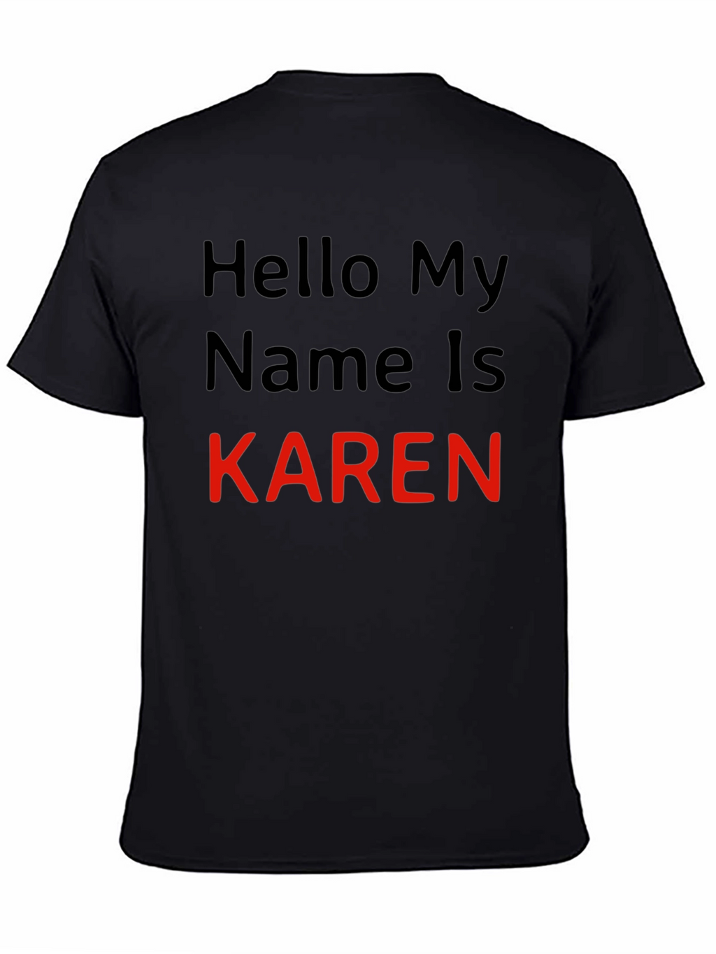 Hello My Name is Karen T-Shirt Novelty Tee