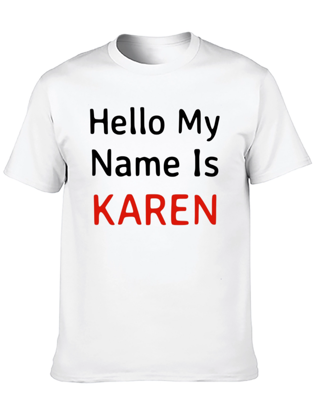 Hello My Name is Karen T-Shirt Novelty Tee