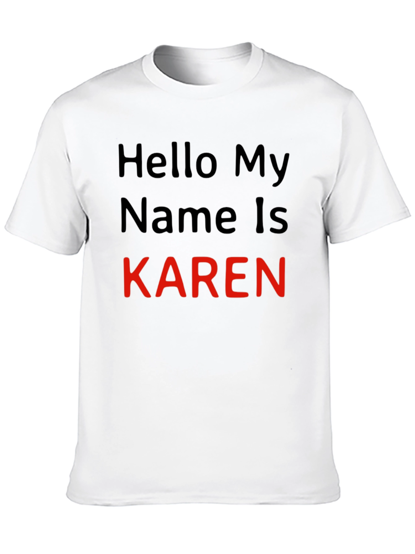 Hello My Name is Karen T-Shirt Novelty Tee