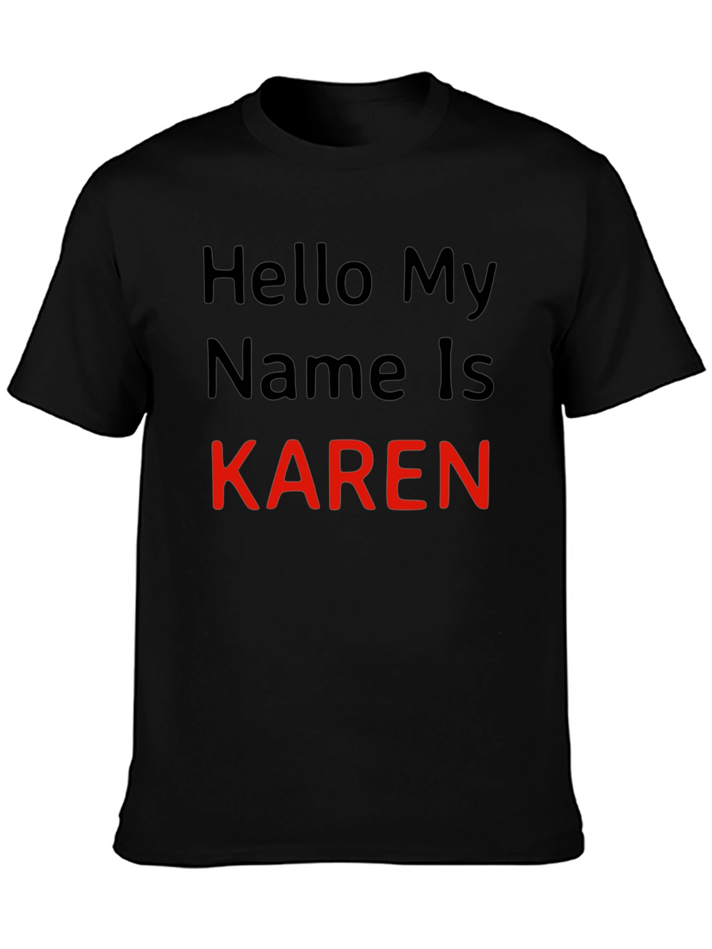 Hello My Name is Karen T-Shirt Novelty Tee