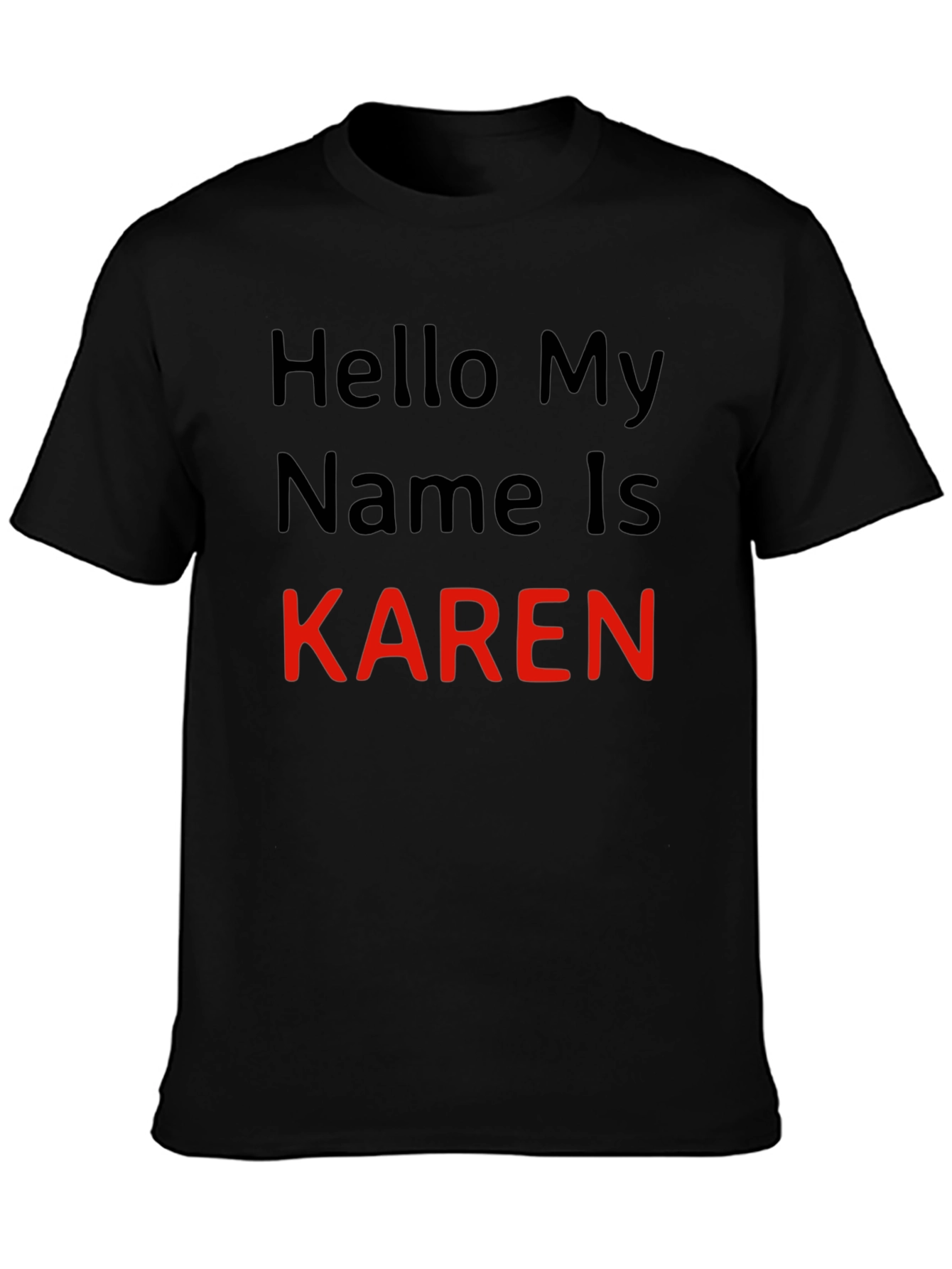 Hello My Name is Karen T-Shirt Novelty Tee