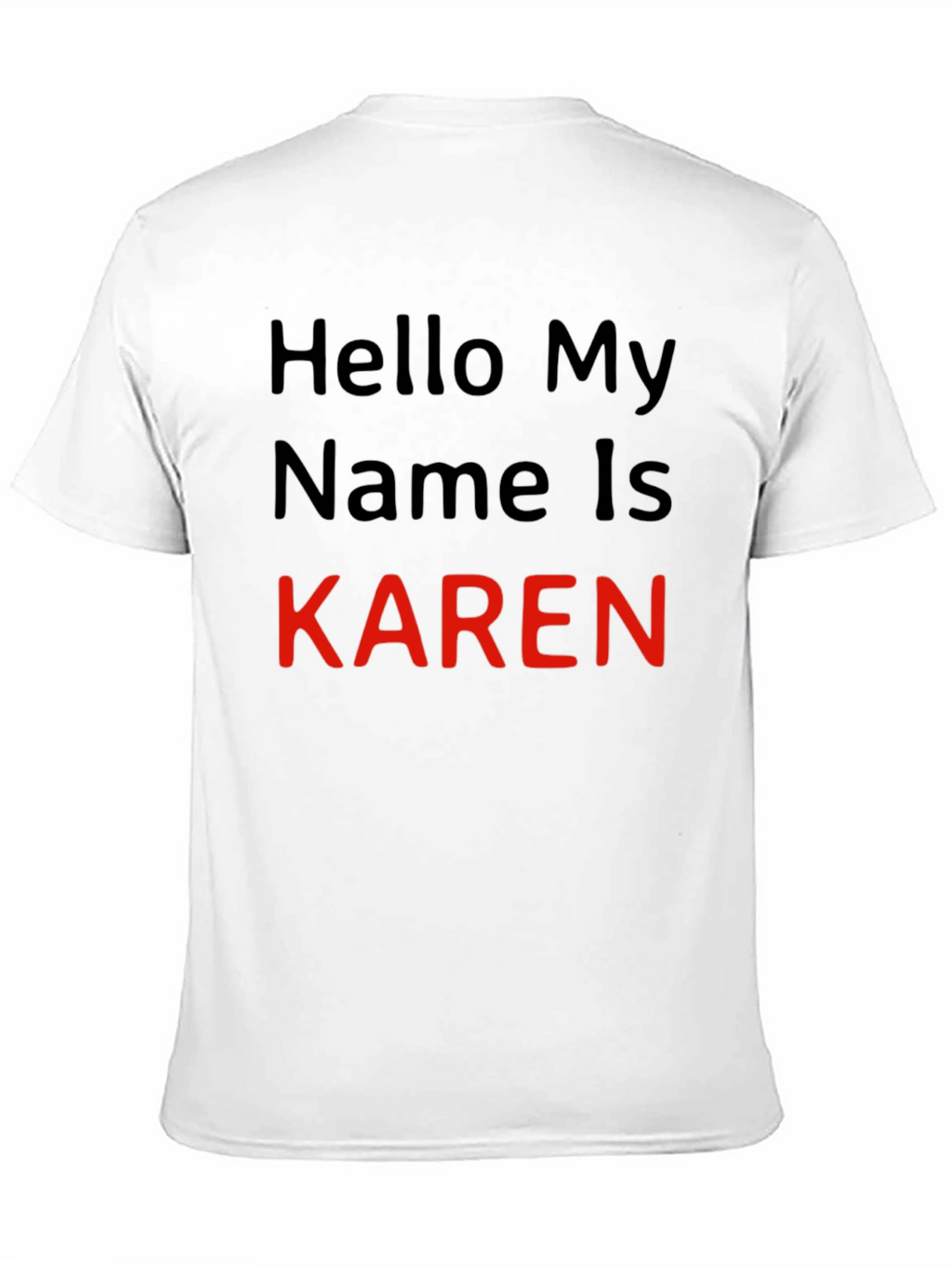 Hello My Name is Karen T-Shirt Novelty Tee