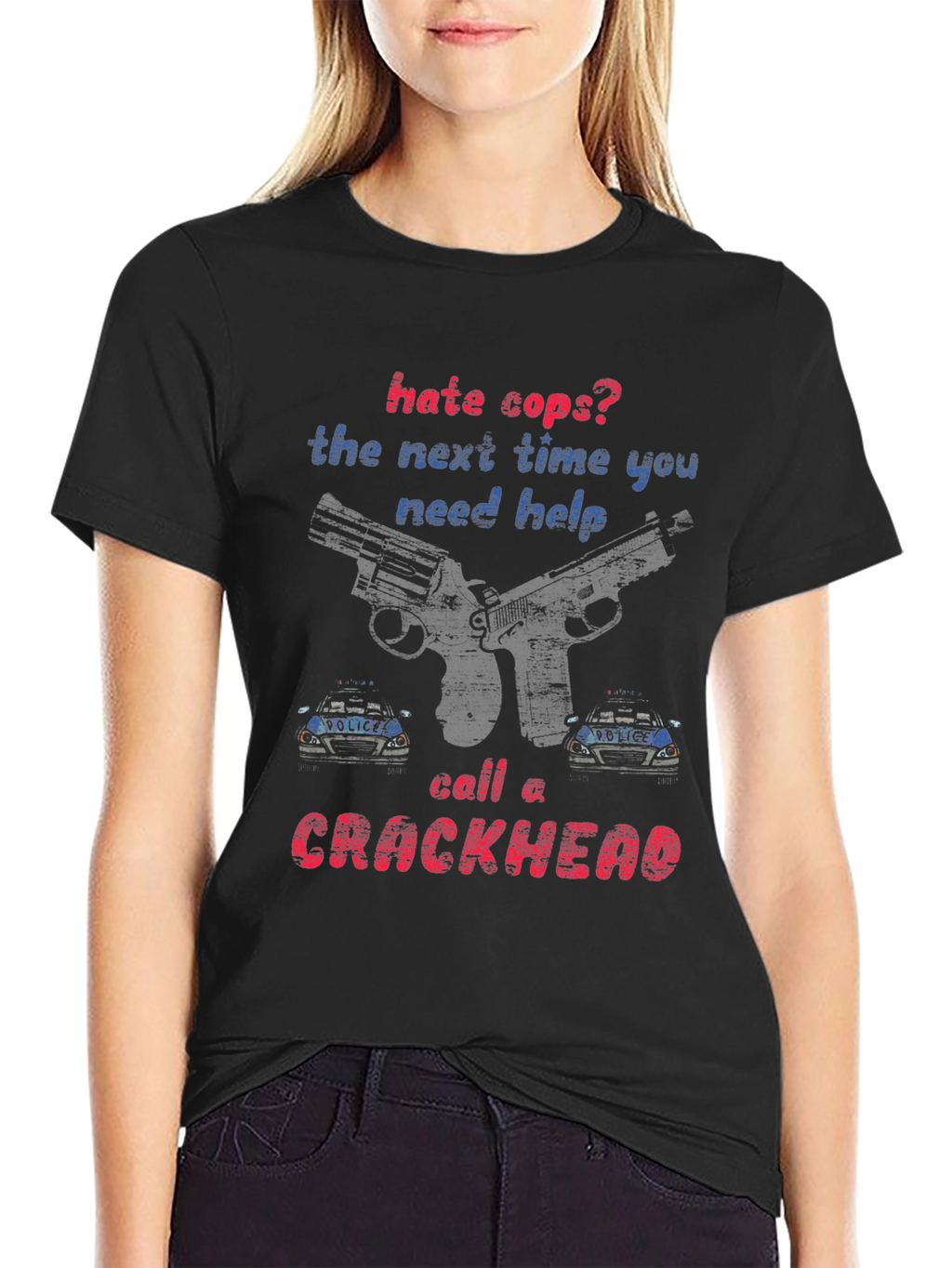 Hate Cops? Call a Crackhead Graphic Tee