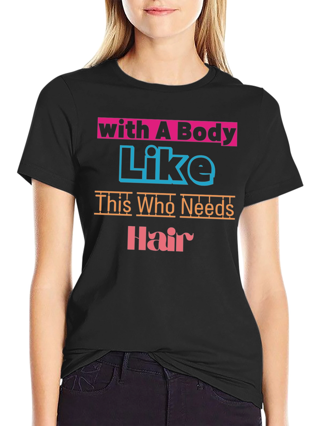 Humorous With a Body Like This Graphic Tee