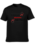 Its Hard to be a Physician T-Shirt