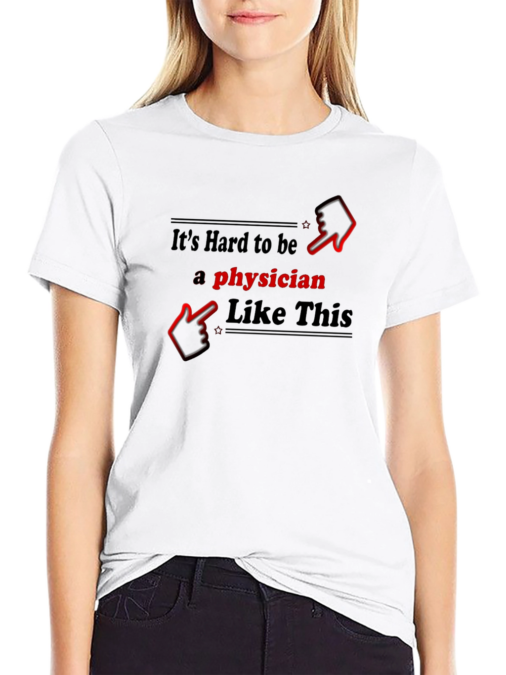 Its Hard to be a Physician T-Shirt