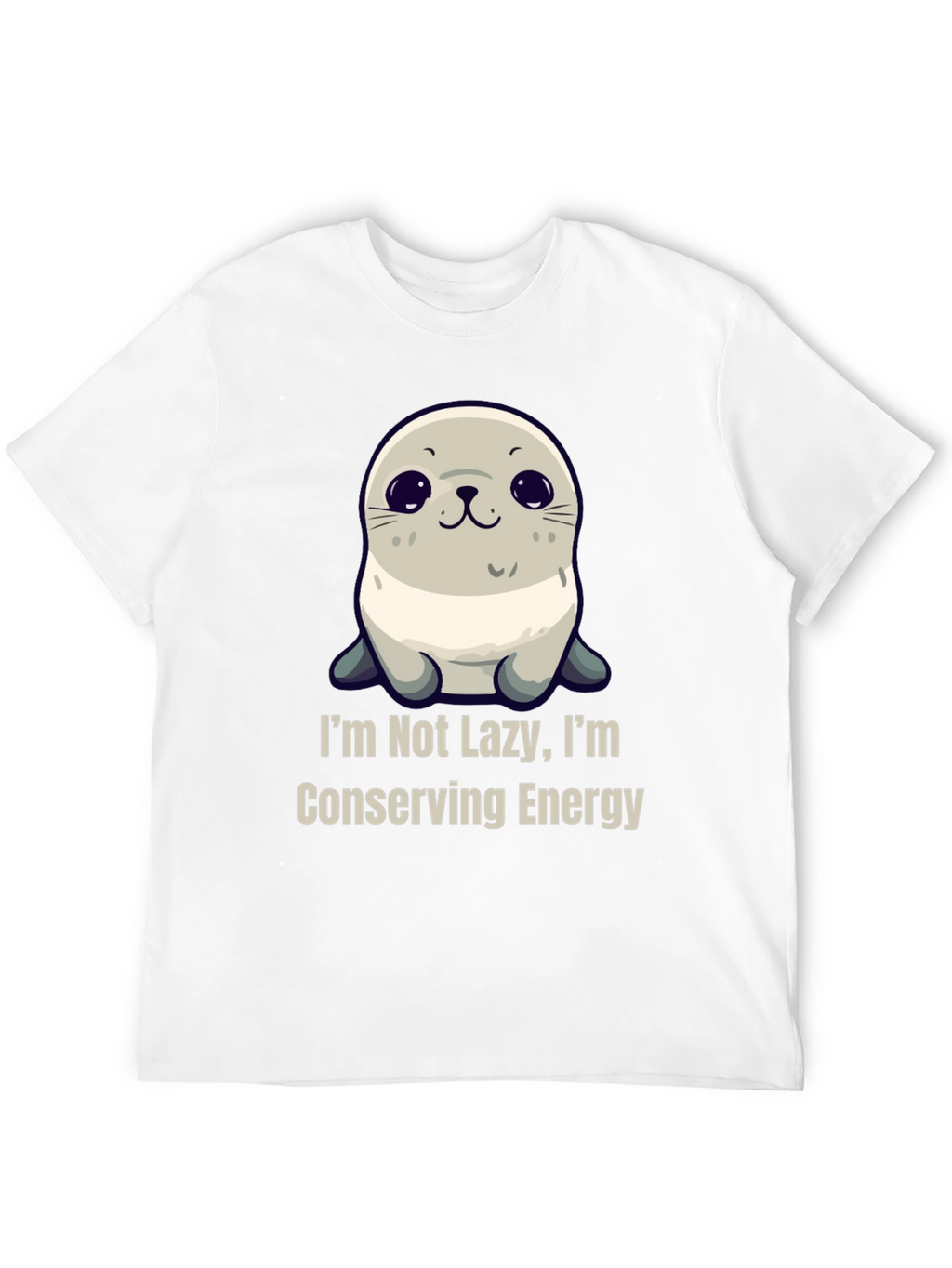 Funny Seal T-Shirt - Im Not Lazy Conserving Energy