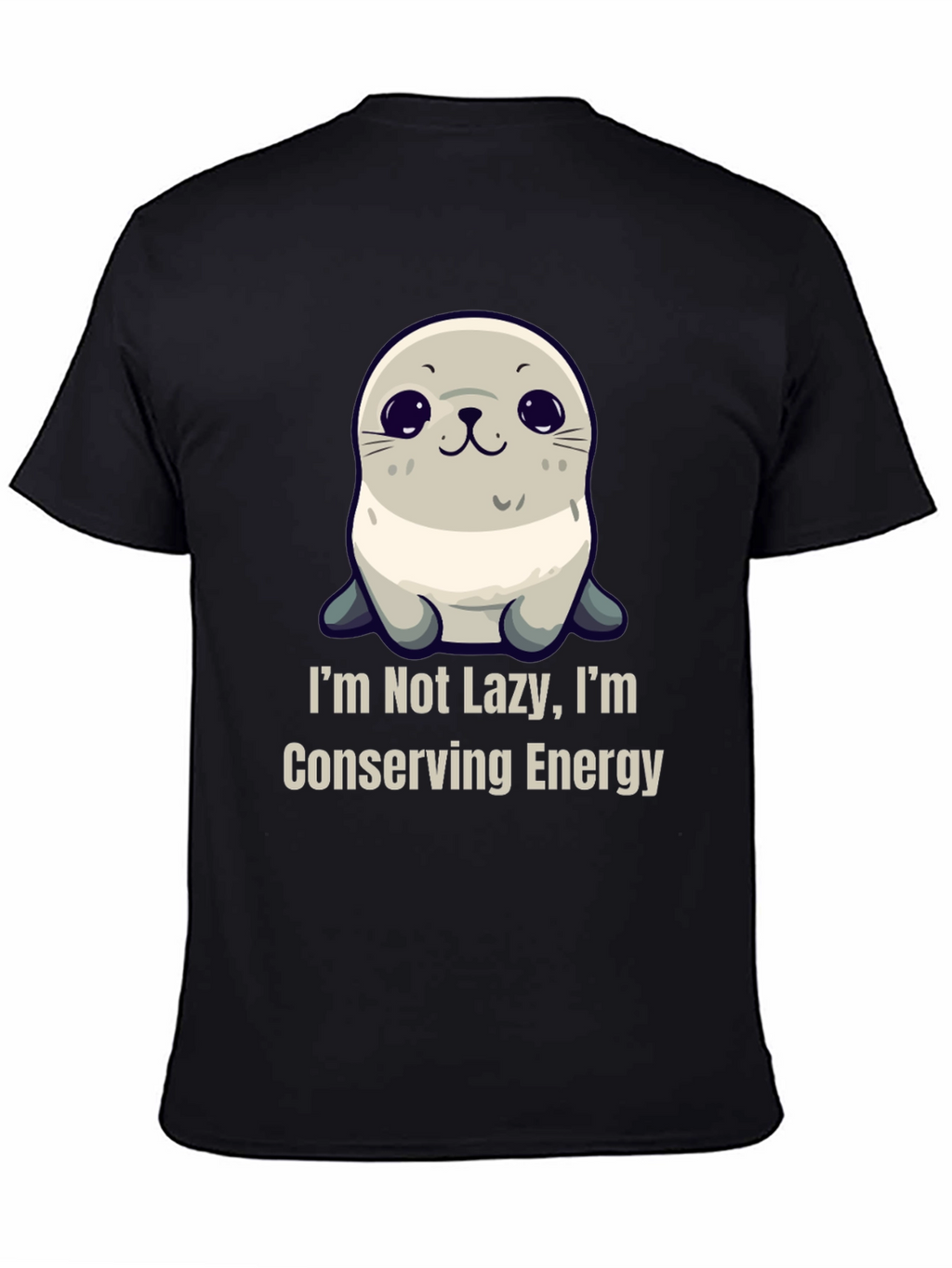 Funny Seal T-Shirt - Im Not Lazy Conserving Energy