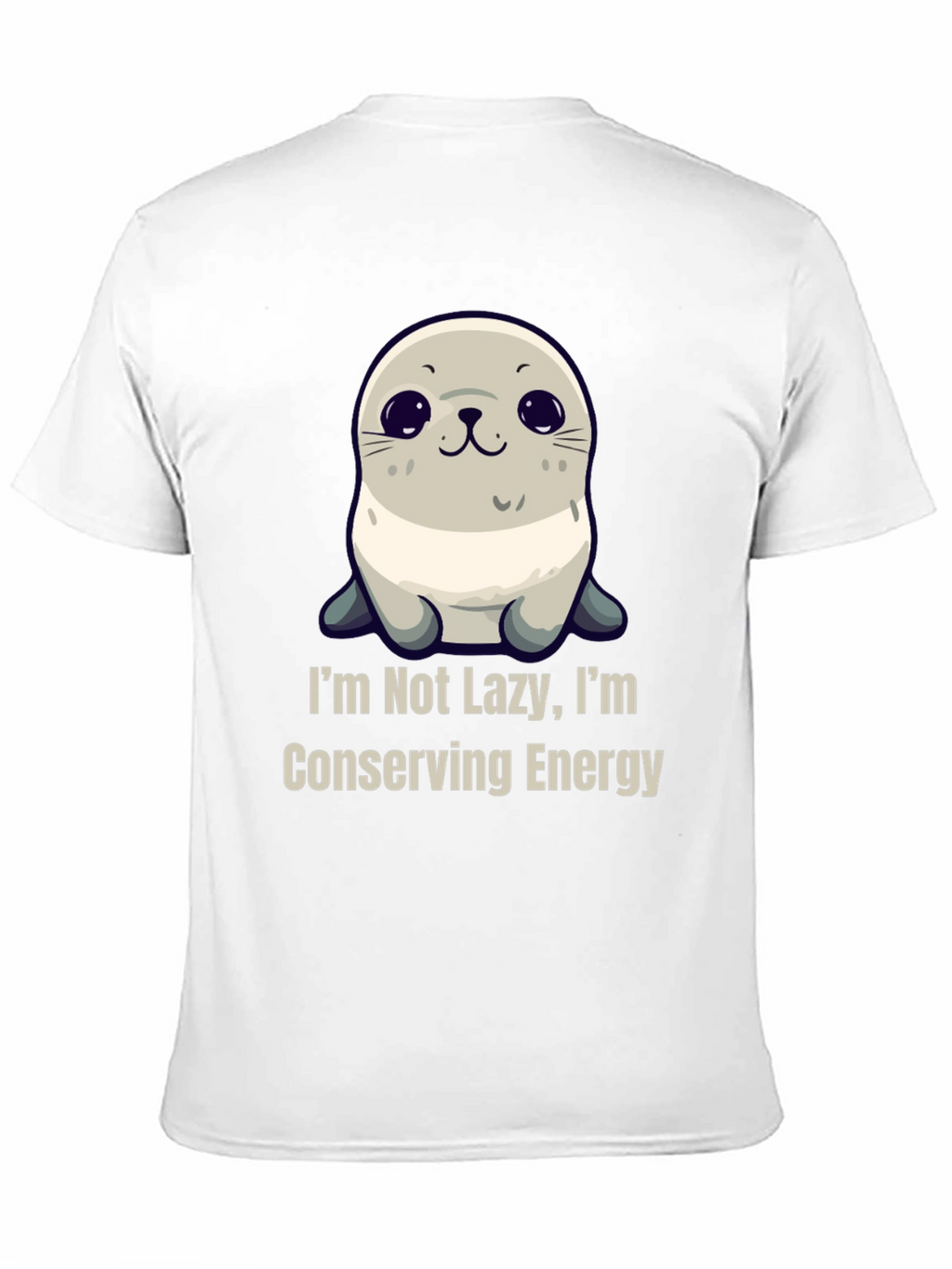Funny Seal T-Shirt - Im Not Lazy Conserving Energy