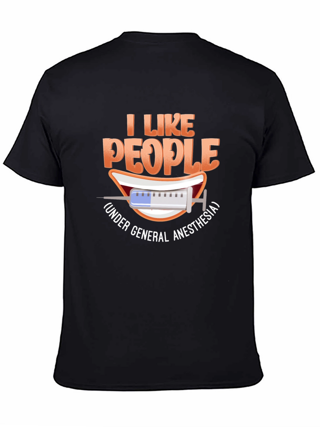 I Like People Under General Anesthesia T-Shirt