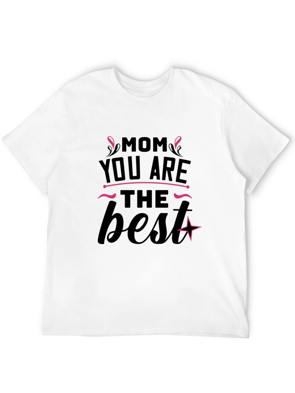 Mom You Are The Best Black T-Shirt