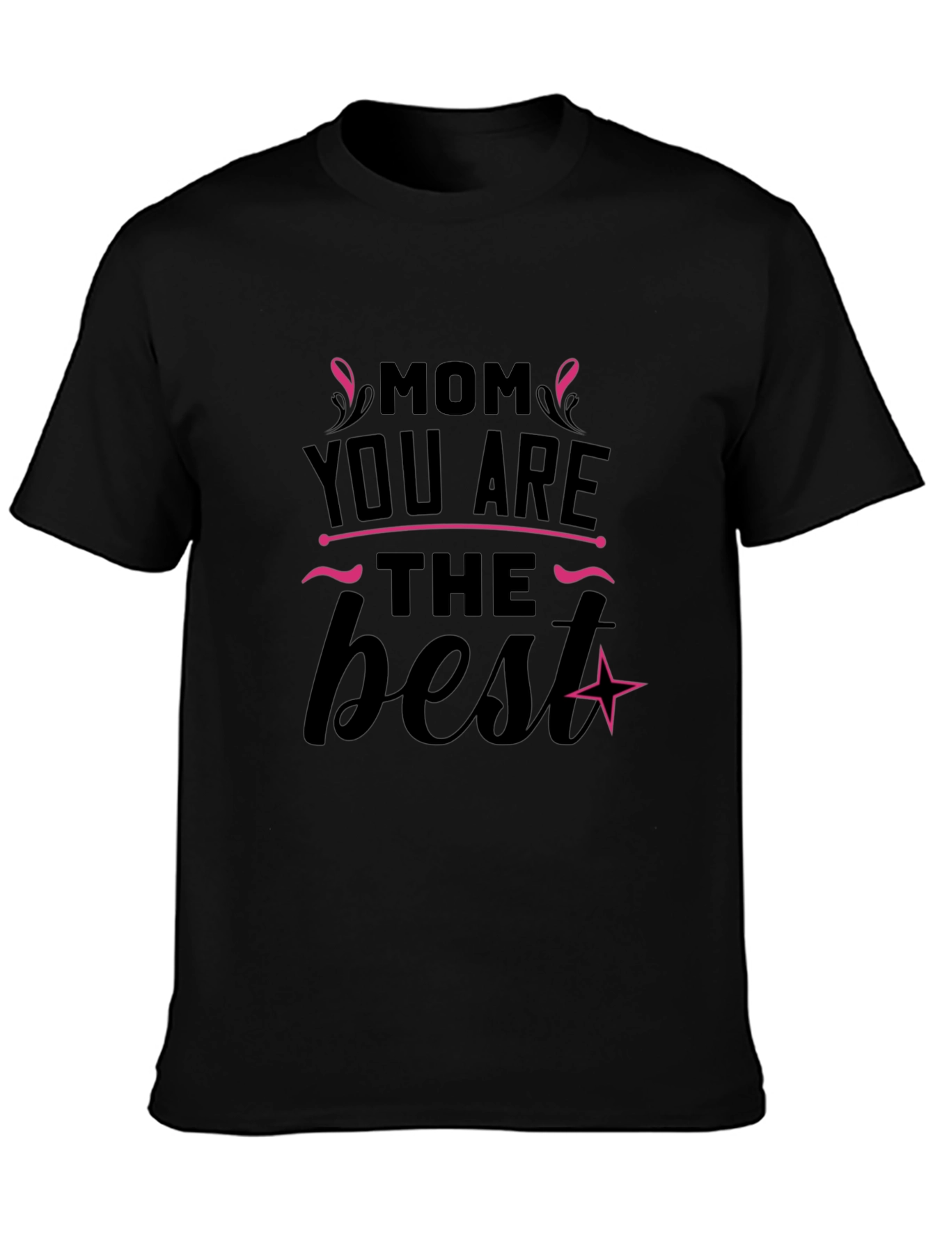 Mom You Are The Best Black T-Shirt