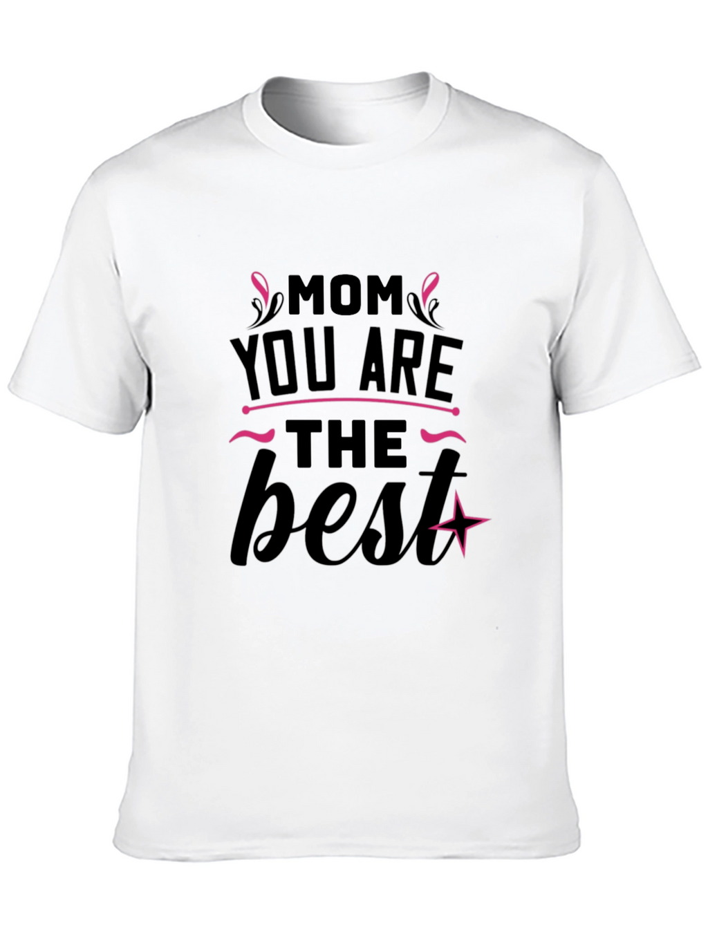 Mom You Are The Best Black T-Shirt