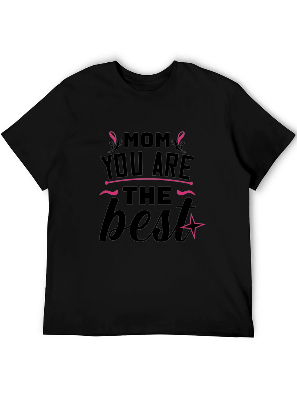 Mom You Are The Best Black T-Shirt