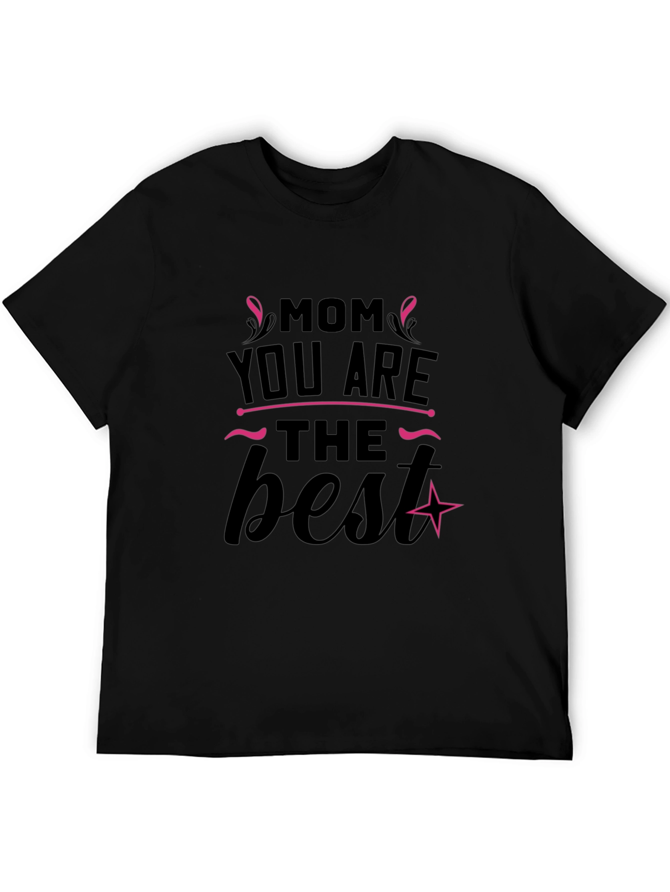Mom You Are The Best Black T-Shirt