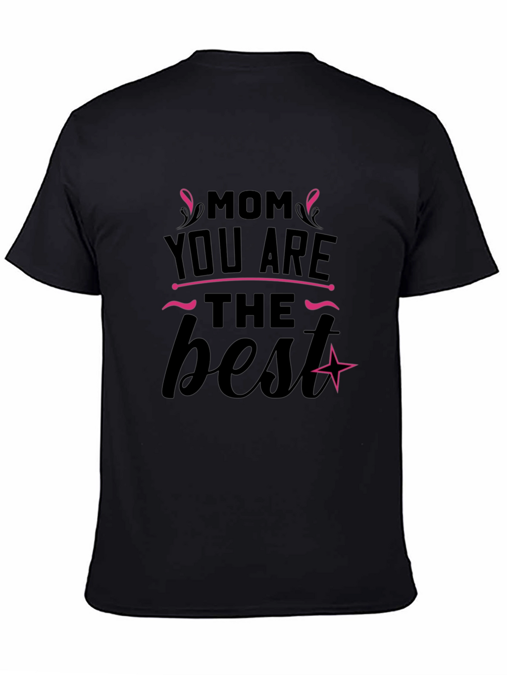 Mom You Are The Best Black T-Shirt