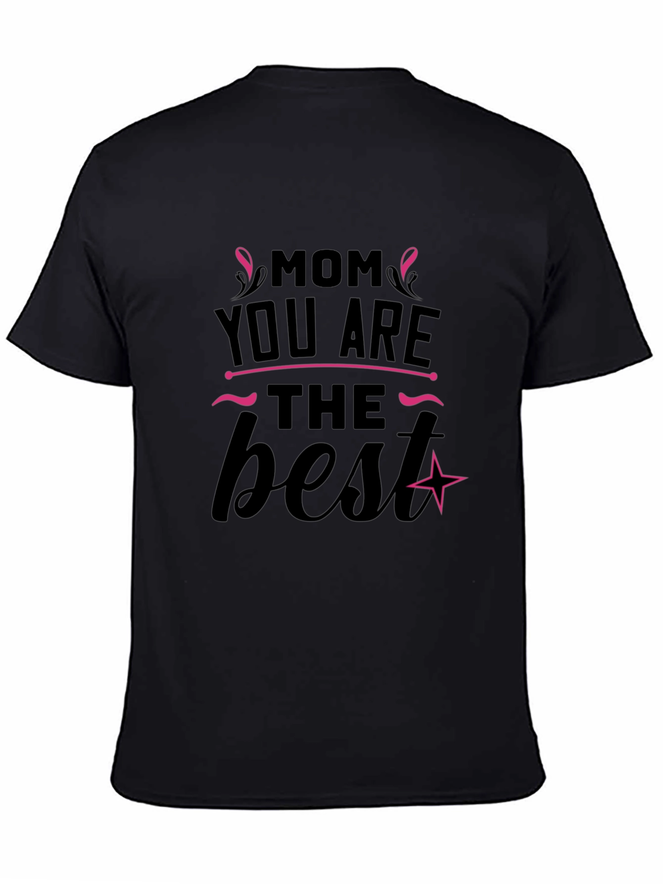 Mom You Are The Best Black T-Shirt
