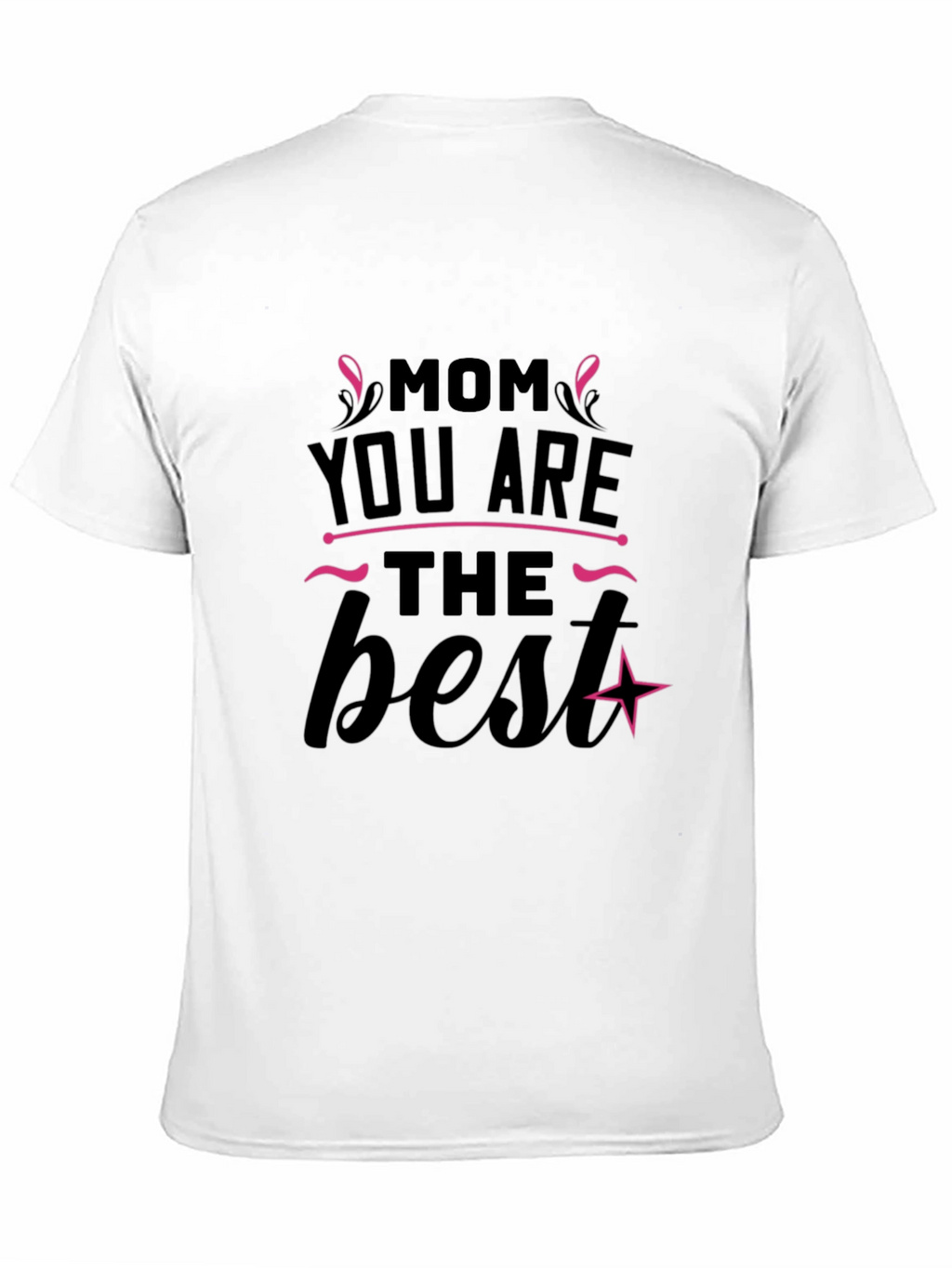 Mom You Are The Best Black T-Shirt