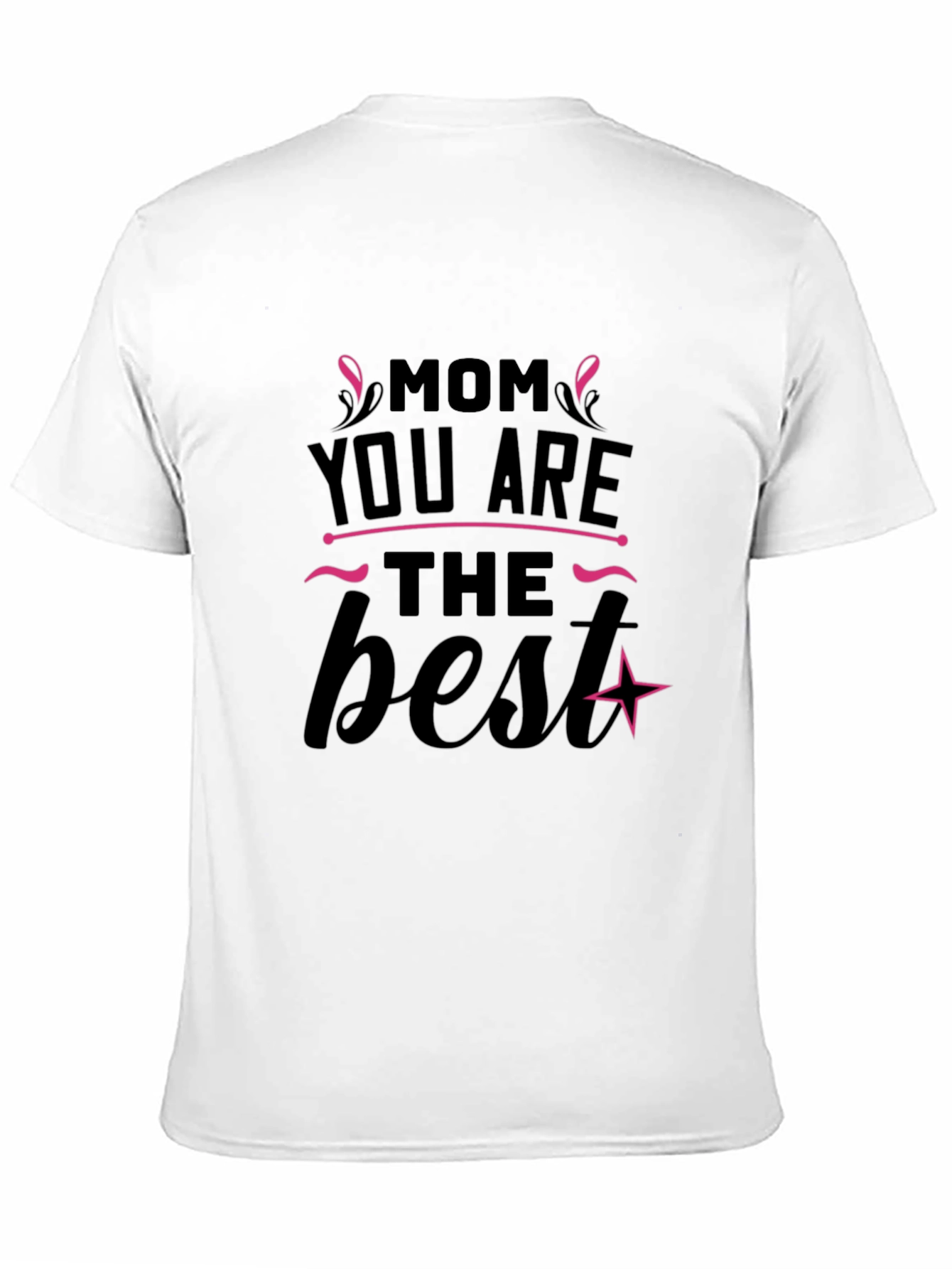 Mom You Are The Best Black T-Shirt