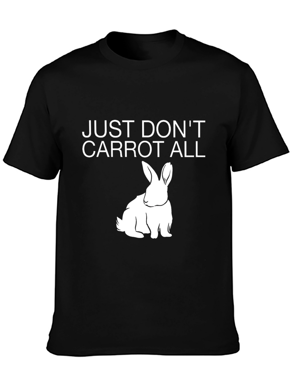 Dont Carrot All T-Shirt - Funny Rabbit Tee