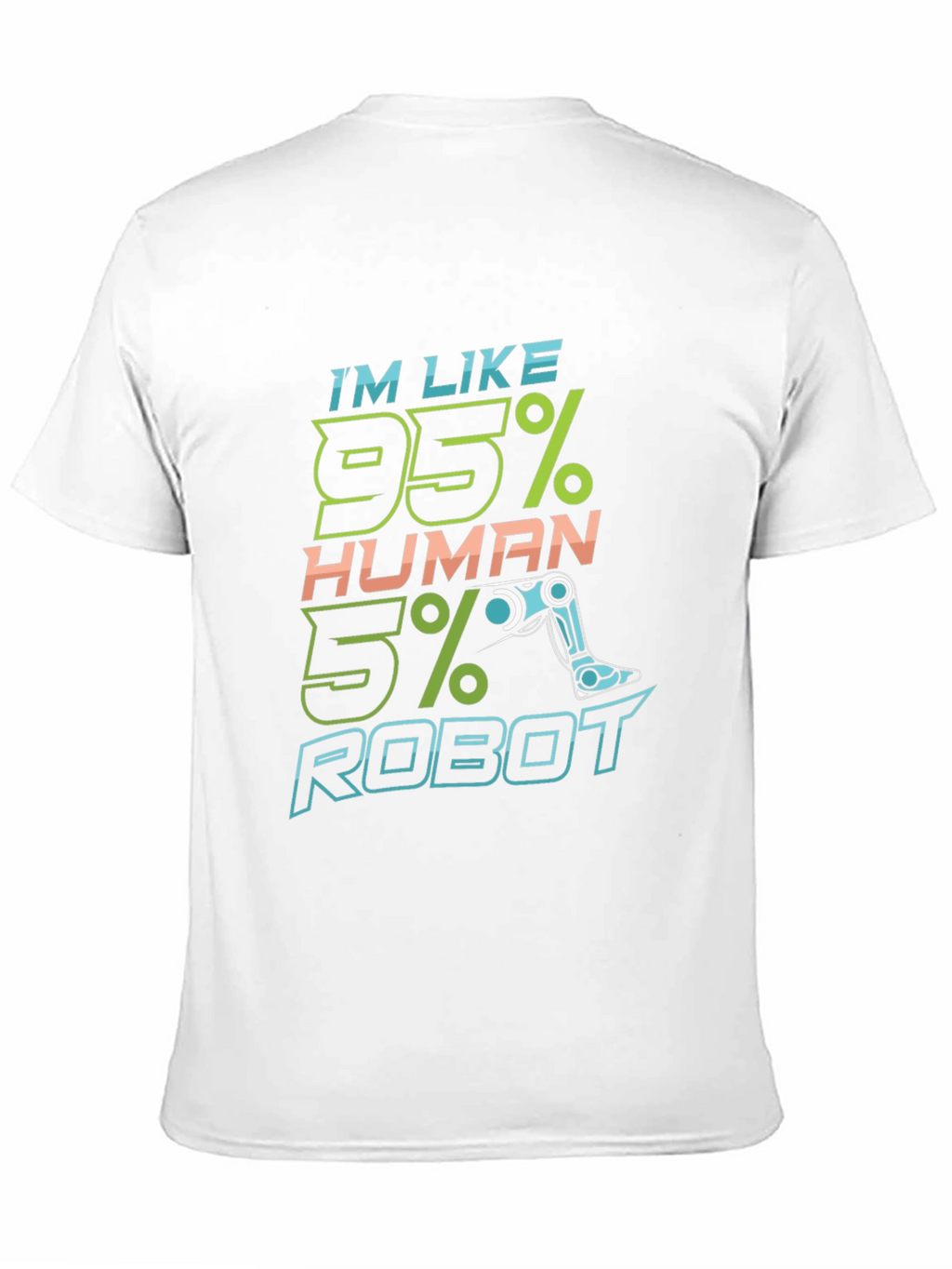 Im Like 95% Human 5% Robot Funny T-Shirt
