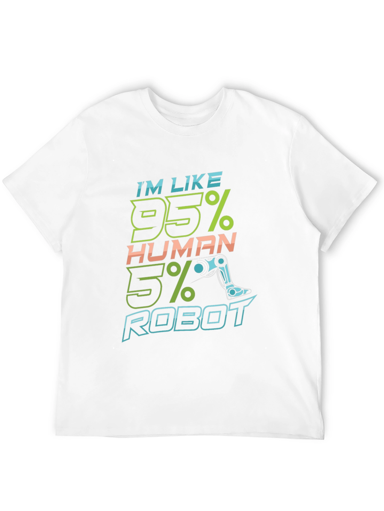 Im Like 95% Human 5% Robot Funny T-Shirt