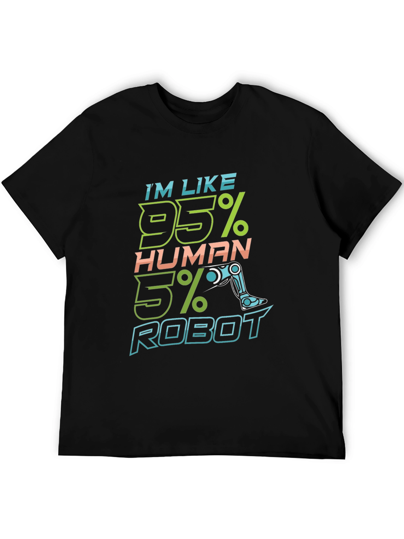 Im Like 95% Human 5% Robot Funny T-Shirt