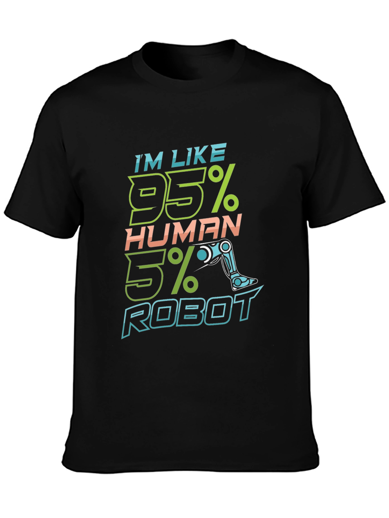 Im Like 95% Human 5% Robot Funny T-Shirt