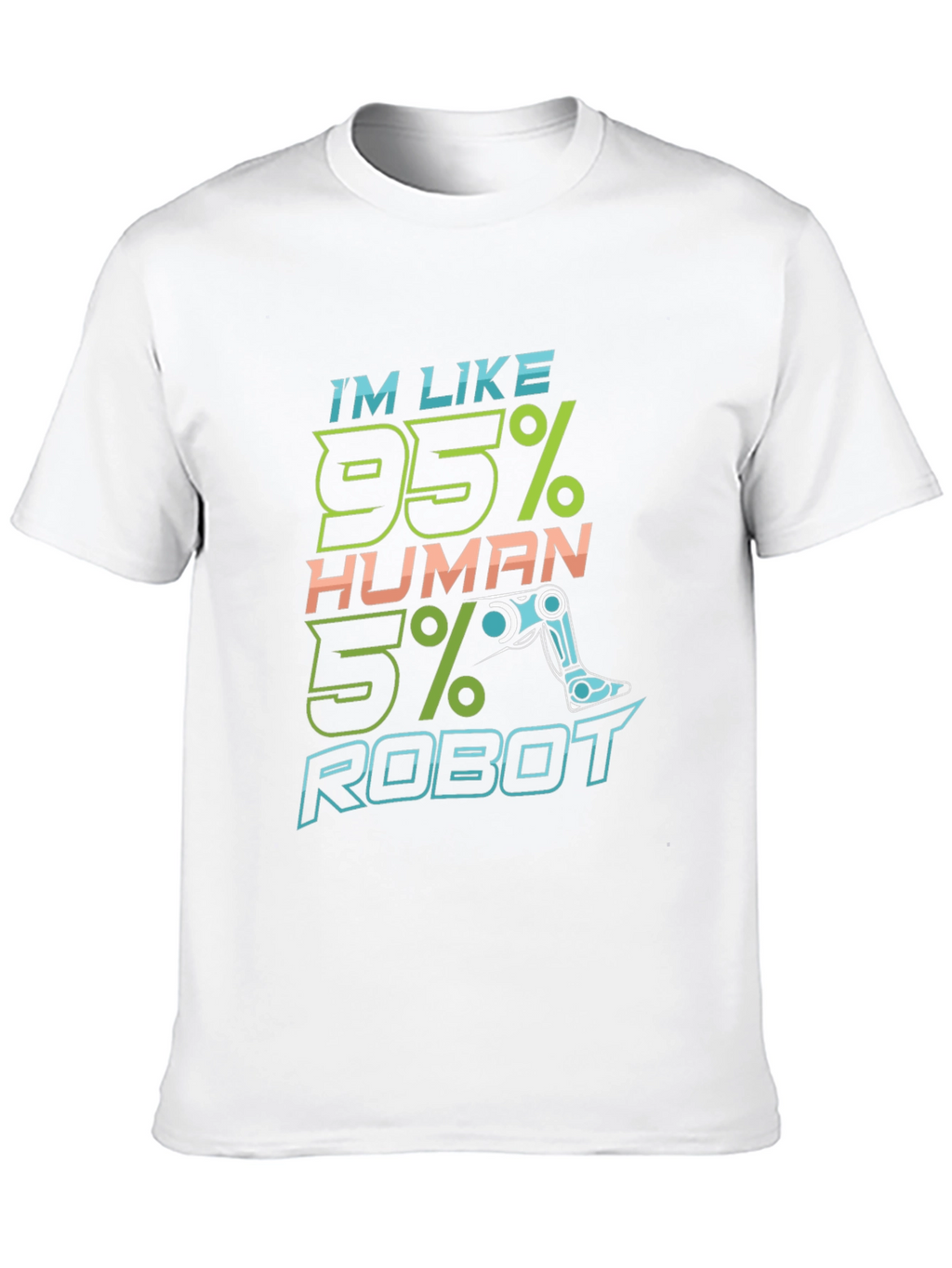 Im Like 95% Human 5% Robot Funny T-Shirt