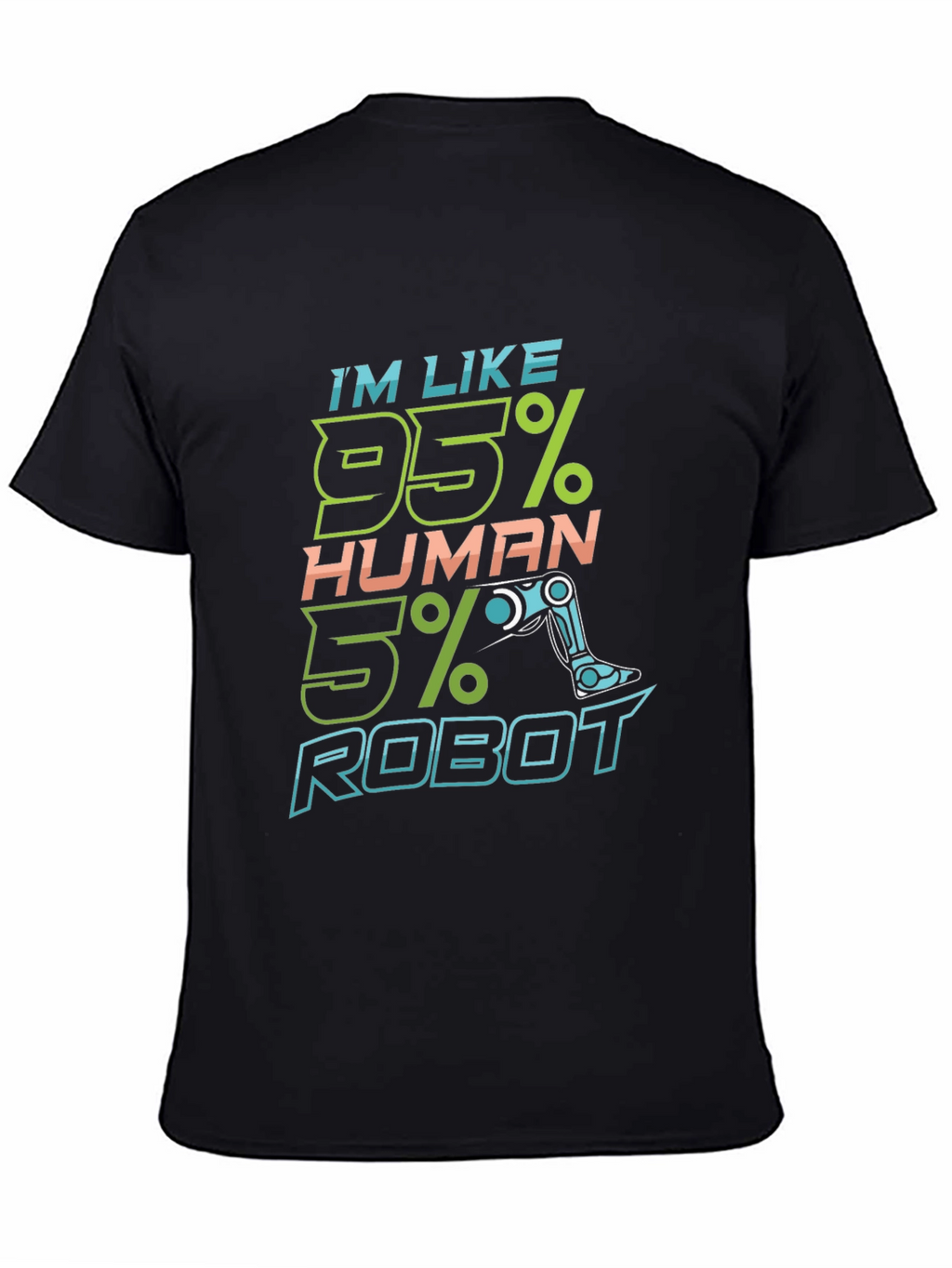 Im Like 95% Human 5% Robot Funny T-Shirt