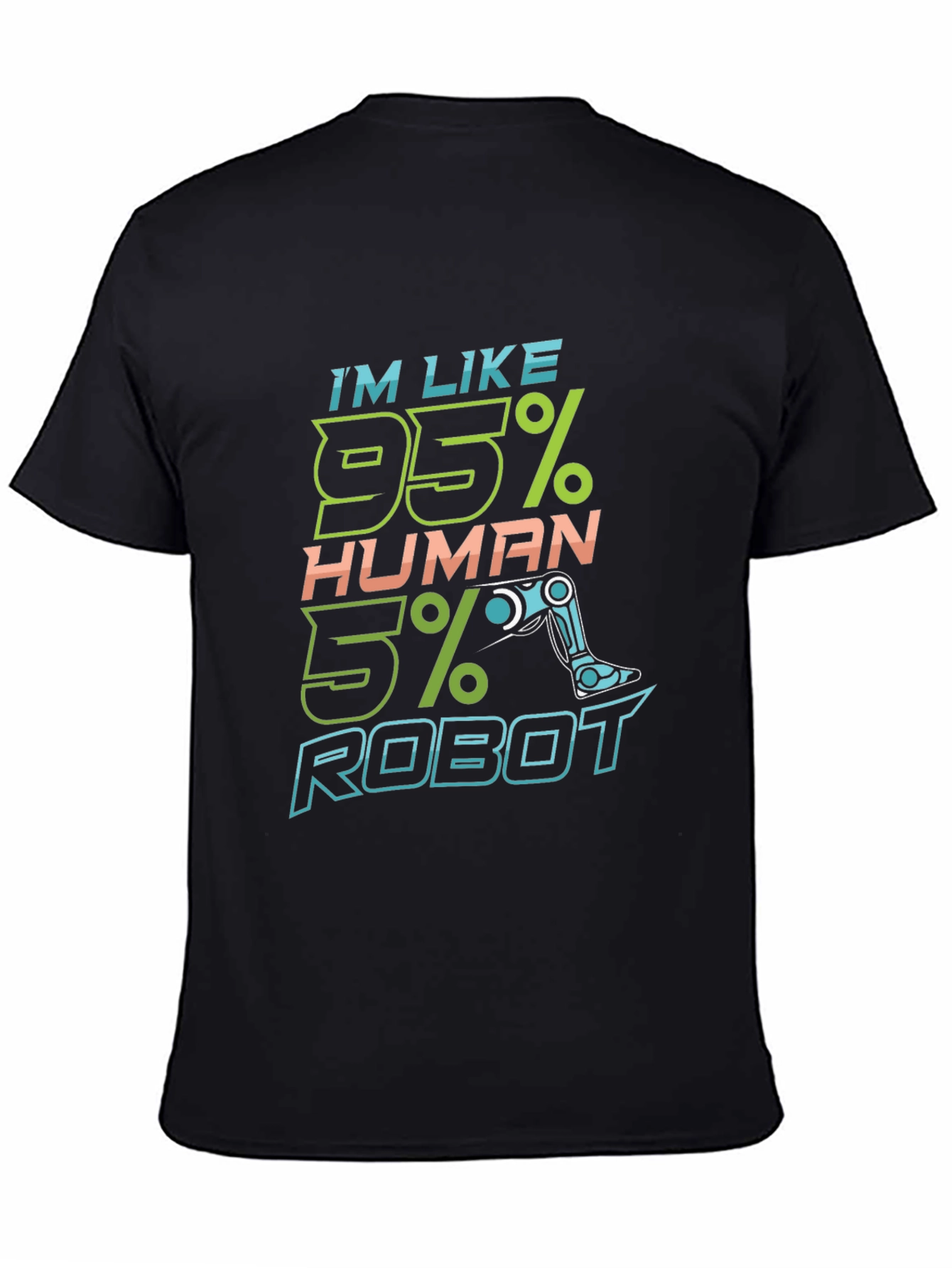 Im Like 95% Human 5% Robot Funny T-Shirt