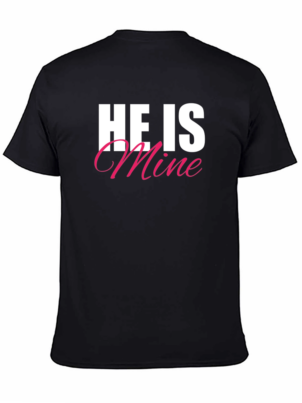 He Is Mine T-Shirt - Black Crew Neck Tee