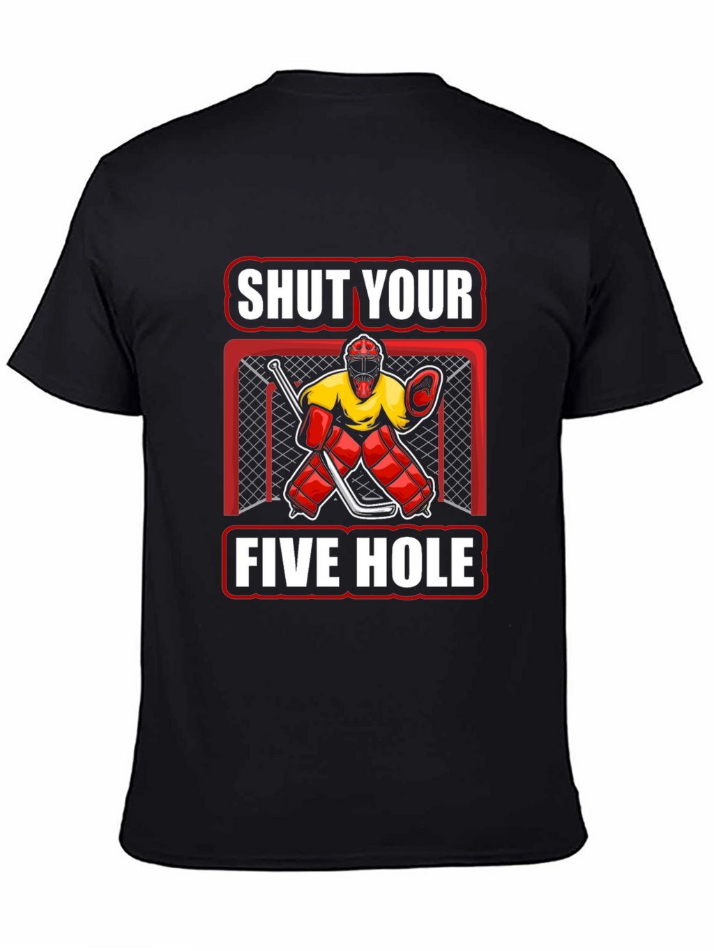 Shut Your Five Hole Hockey T-Shirt