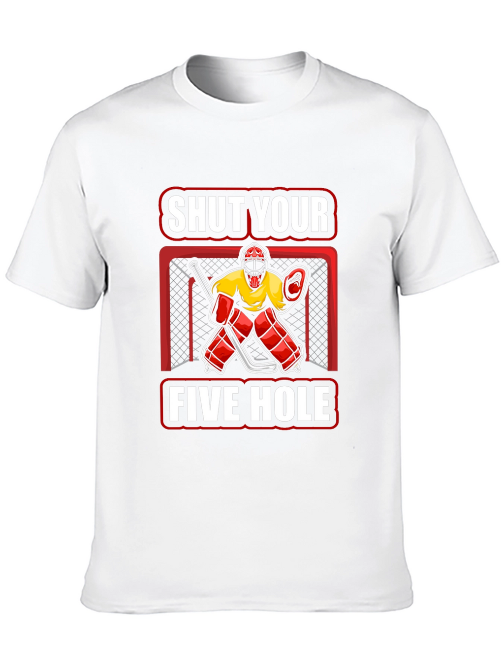 Shut Your Five Hole Hockey T-Shirt