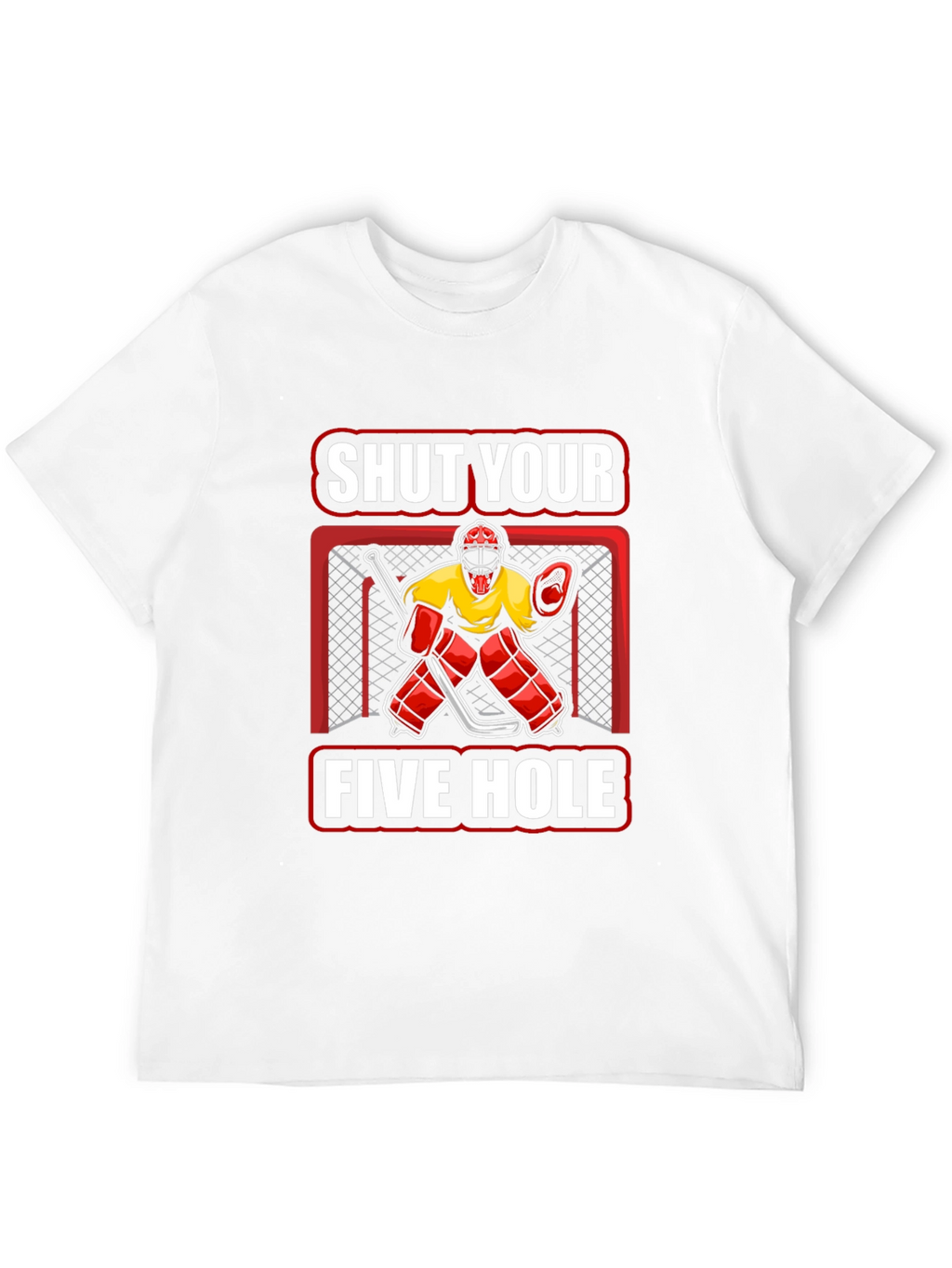 Shut Your Five Hole Hockey T-Shirt