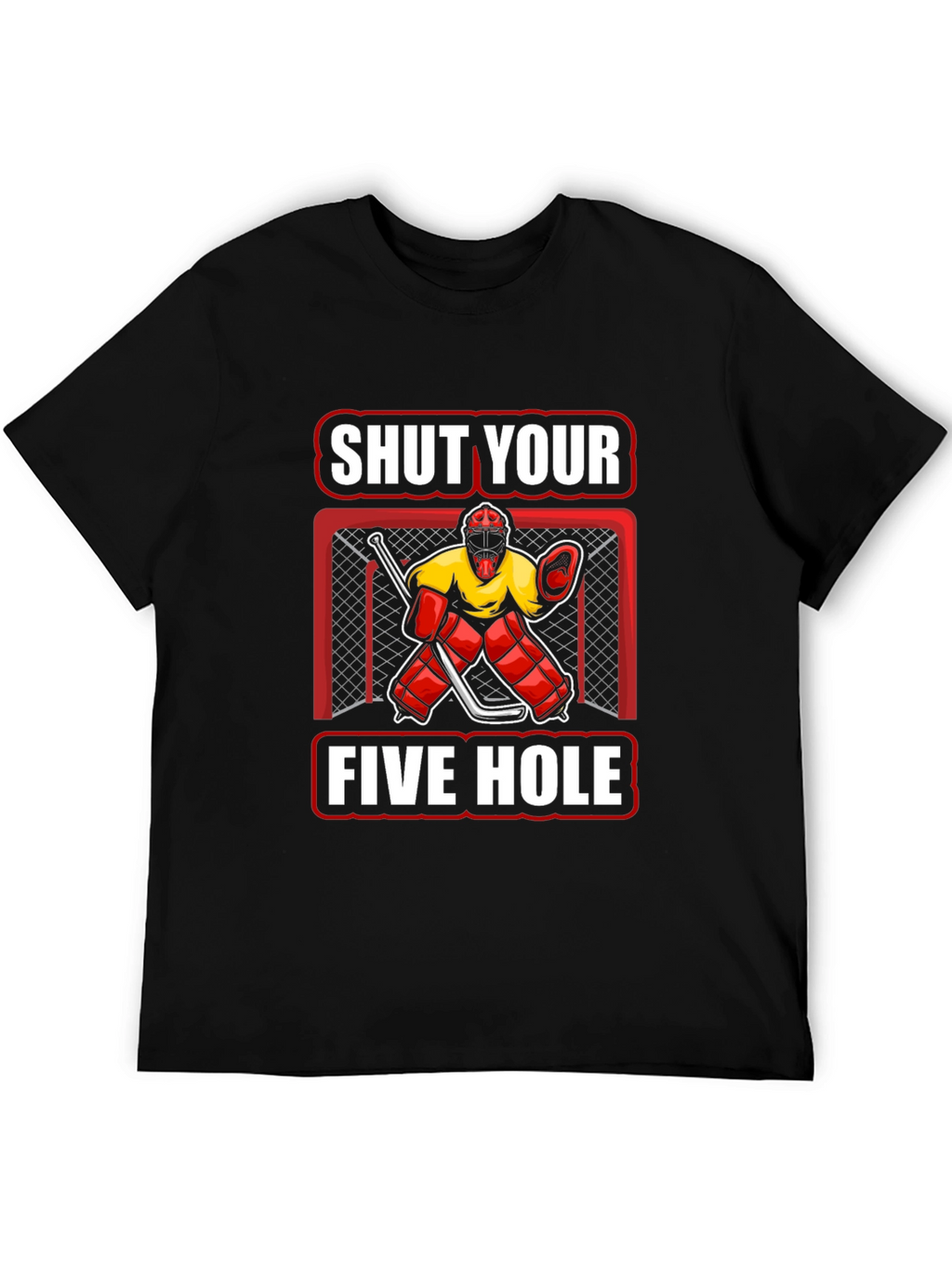Shut Your Five Hole Hockey T-Shirt