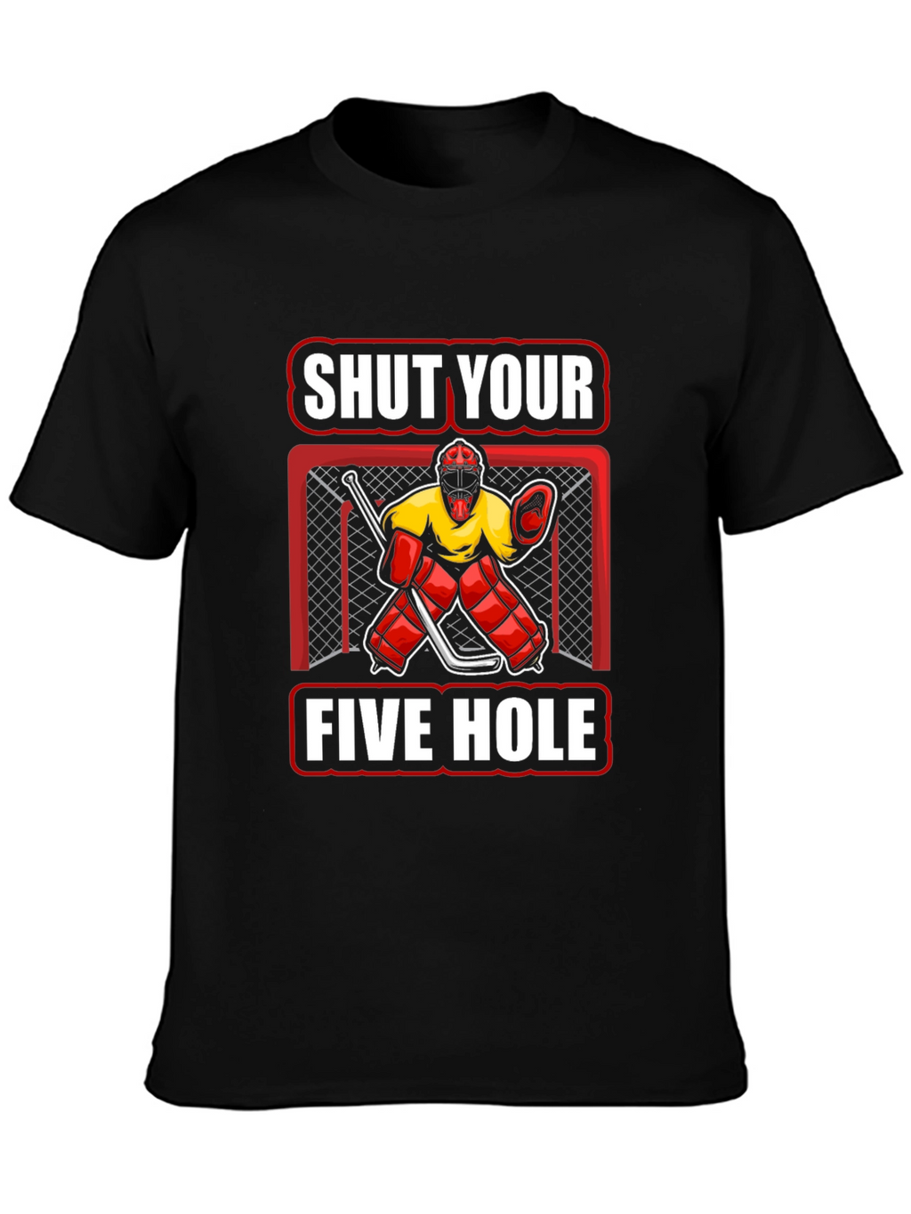 Shut Your Five Hole Hockey T-Shirt