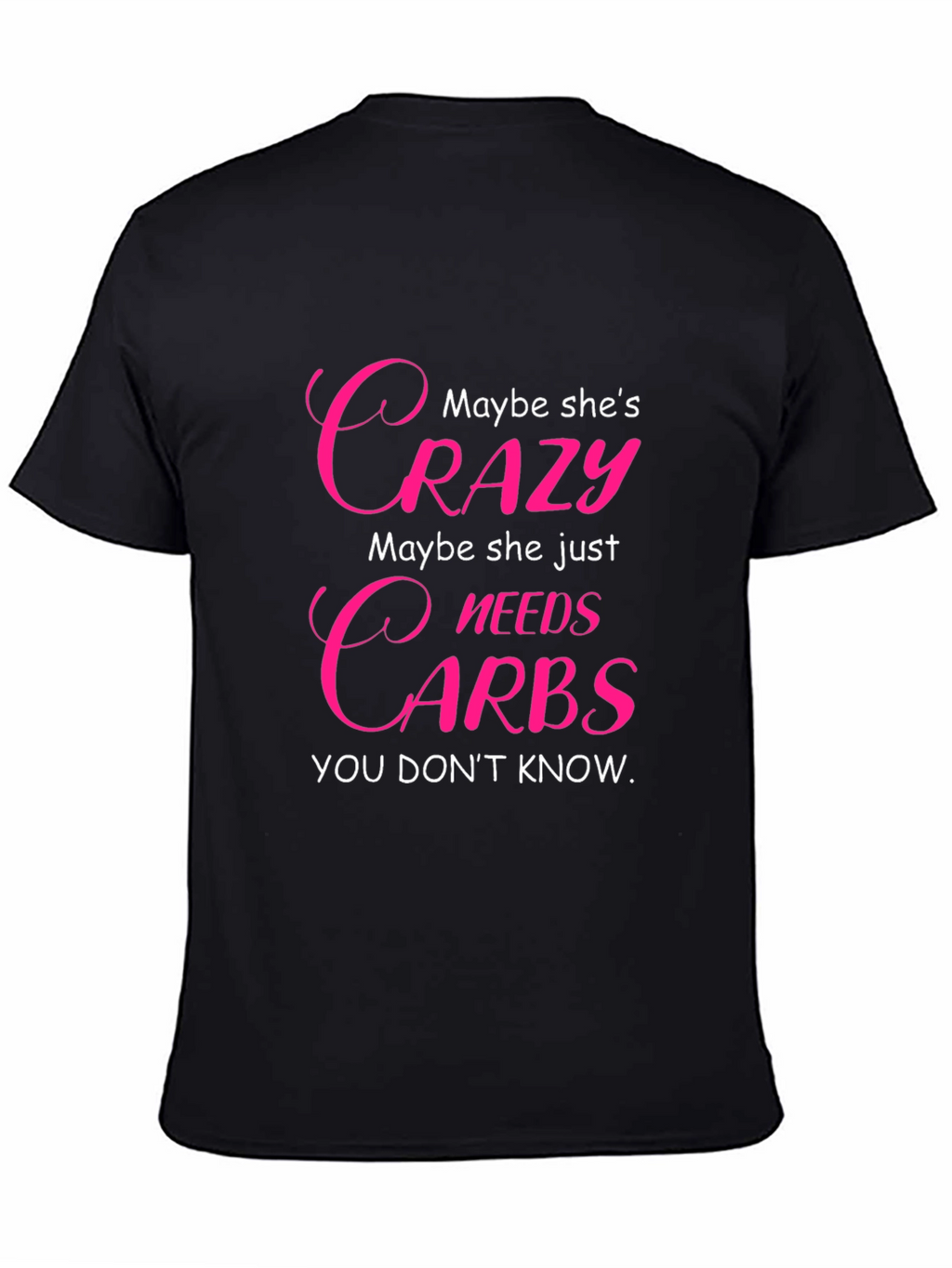 Crazy Needs Carbs T-Shirt - Funny Graphic Tee