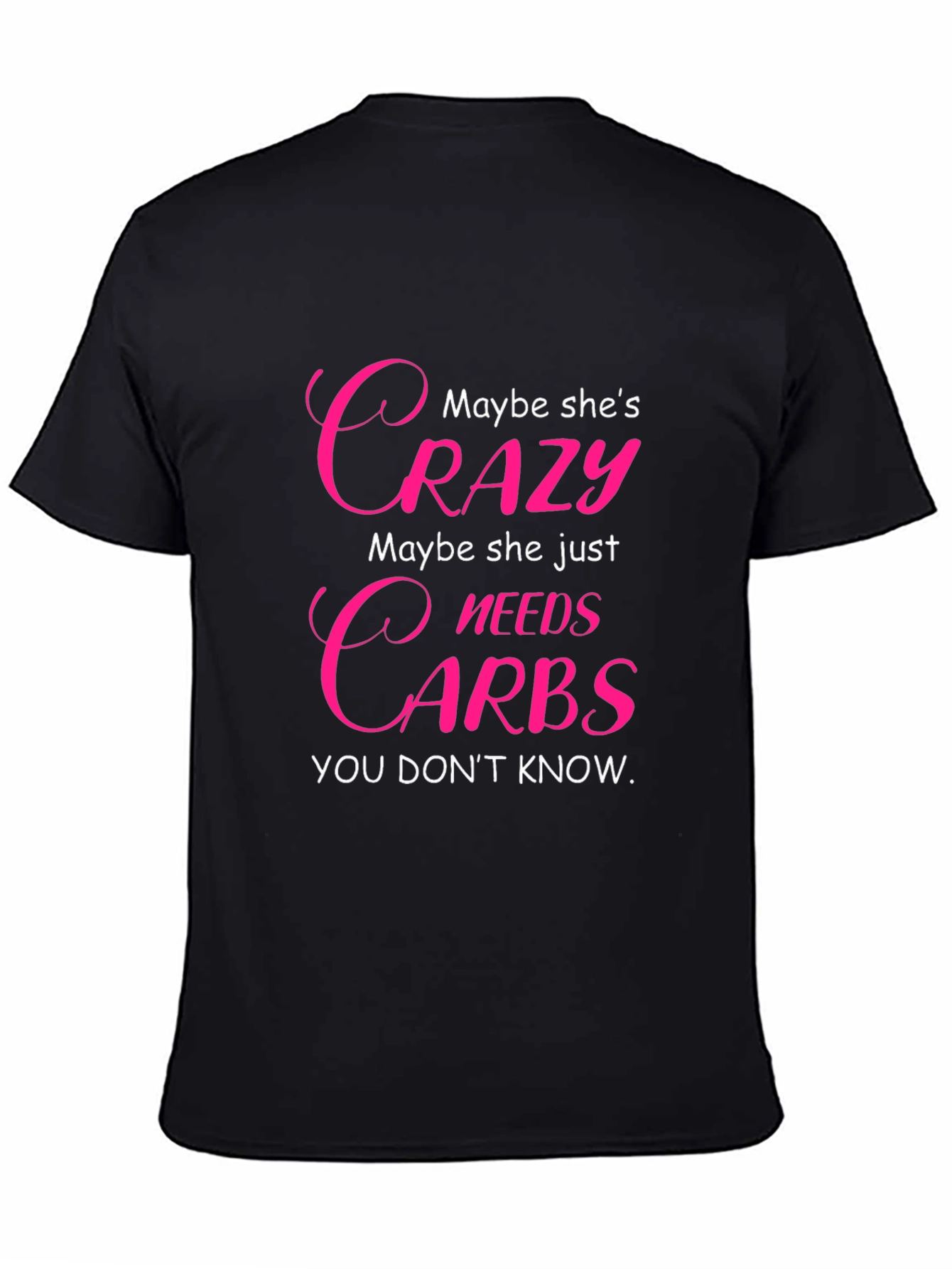 Crazy Needs Carbs T-Shirt - Funny Graphic Tee