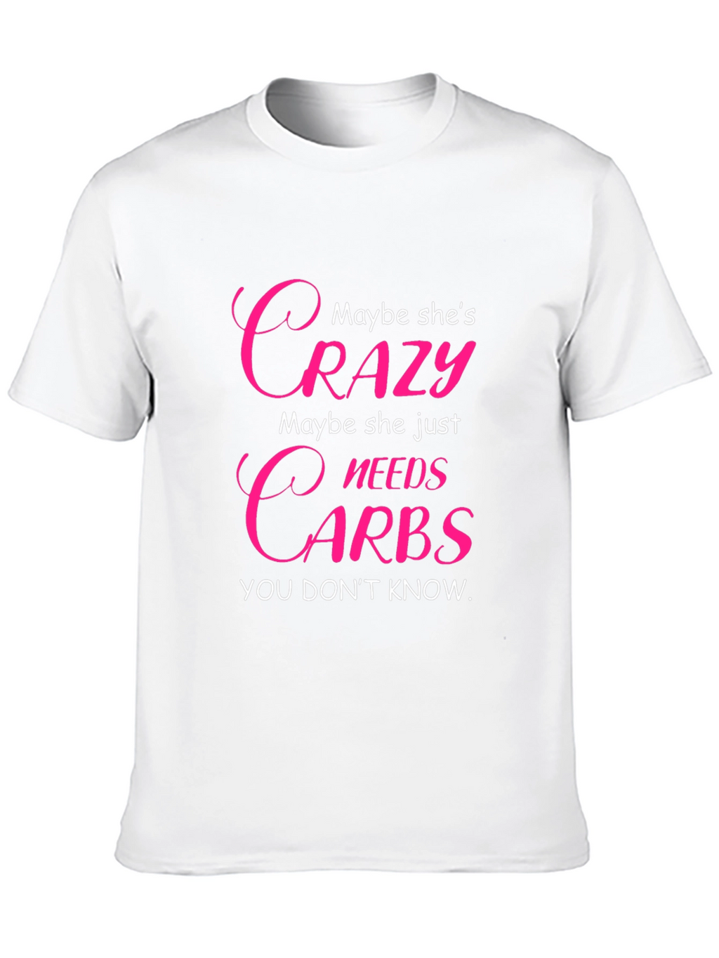 Crazy Needs Carbs T-Shirt - Funny Graphic Tee